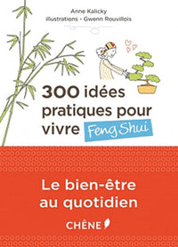 300 idées pratiques pour vivre Feng Shui