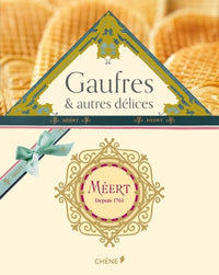 Méert: Coffret 2 volumes : Gaufres & autres délices, les recettes de la maison Méert ; Méert, une histoire de gourmandise