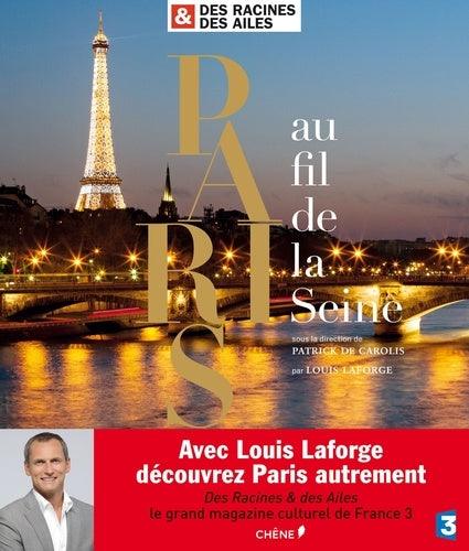 Des racines & des ailes : Paris au fil de la Seine