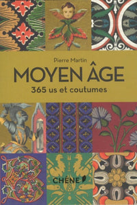 Moyen Age: 365 us et coutumes