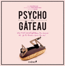 Psycho du gâteau: Dis-moi quel gâteau tu aimes et je te dirai qui tu es !