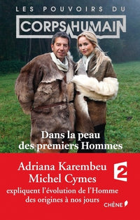 Les pouvoirs du corps humain: Dans la peau des premiers Hommes