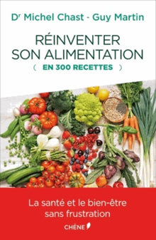 Réinventer son alimentation (en 300 recettes)