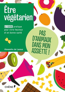 Etre végétarien: Tout savoir sur le mode de vie veggie