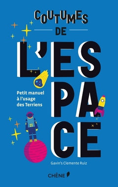 Coutumes de l'espace: Petit manuel à l'usage des terriens