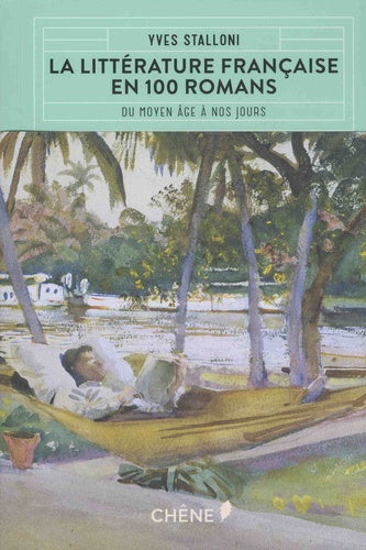 La littérature française expliquée en 100 romans