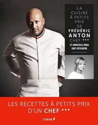 La cuisine à petits prix de Frédéric Anton, chef 3 étoiles et Christelle Brua, chef pâtissière