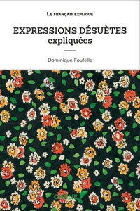 Expressions désuètes expliquées