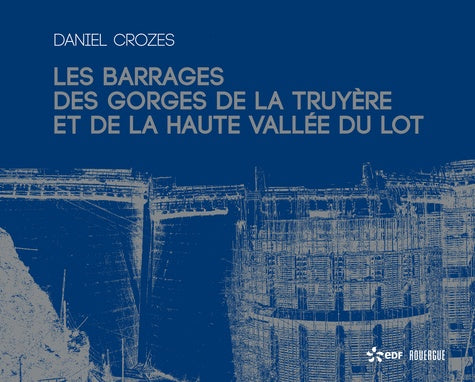 Les barrages des gorges de la Truyère et de la haute vallée du Lot