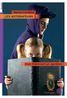 Les autodafeurs - tome 1: Mon frère est un gardien