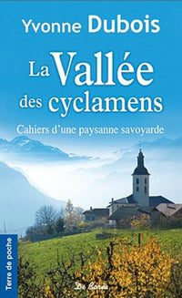 La vallée des cyclamens: Cahiers d'une paysanne savoyarde
