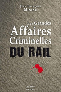 Les grandes affaires criminelles du rail