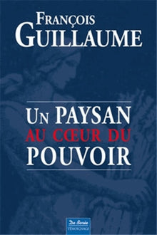 Un paysan au coeur du pouvoir