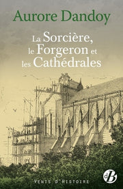 La Sorcière, le forgeron et les cathédrales