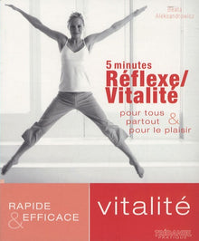 5 minutes Réflexe / Vitalité pour tous partout et pour le plaisir: Rapide et efficace