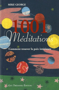 1001 méditations: Comment trouver la paix intérieure