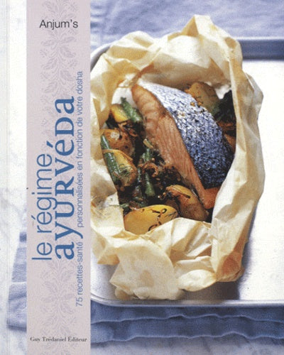 Le régime Ayurvéda, 75 recettes-santé personnalisées en fonction de votre santé