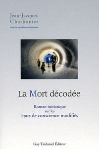 La mort décodée : Roman initiatique sur les états de conscience modifiés