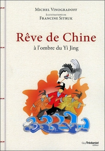 Rêves de Chine : A l'ombre du Yi Jing