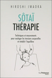 Sôtaï thérapie - Techniques et mouvements pour soulager les tensions corporelles