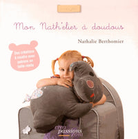 Mon Nath'elier à doudous: Des créations à coudre avec patrons en taille réelle