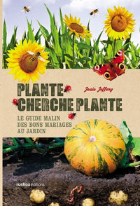 Plante cherche plante: Le guide malin des bons mariages au jardin