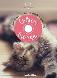 Chaton-thérapie: Ronrons et câlins pour vivre zen