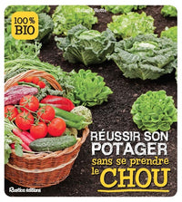 Reussir son potager sans se prendre le chou !