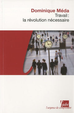 TRAVAIL, LA REVOLUTION NECESSAIRE