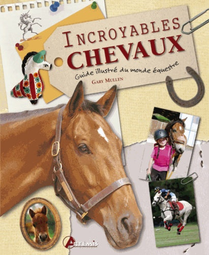 Incroyables chevaux: Guide illustré du monde équestre