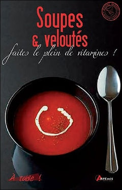 Soupes & veloutés: Faites le plein de vitamines !