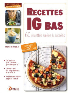 Recettes IG bas: 60 recettes salées et sucrées