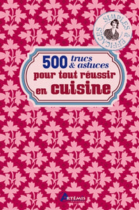 500 trucs & astuces pour tout réussir en cuisine