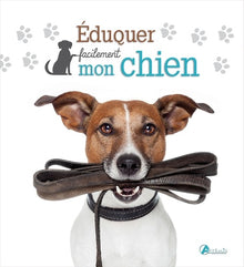 Eduquer facilement son chien