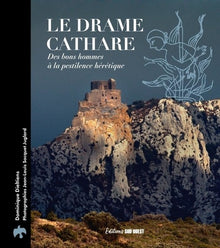 Le drame cathare: Une épopée tragique