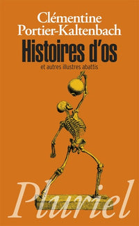 Histoires d'os et autres illustres abattis: Morceaux choisis de l'histoire de France
