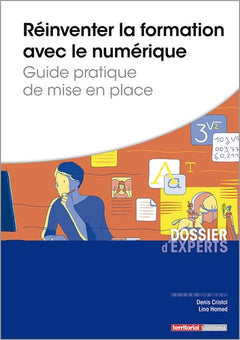 Réinventer la formation avec le numérique - Guide pratique de mise en place