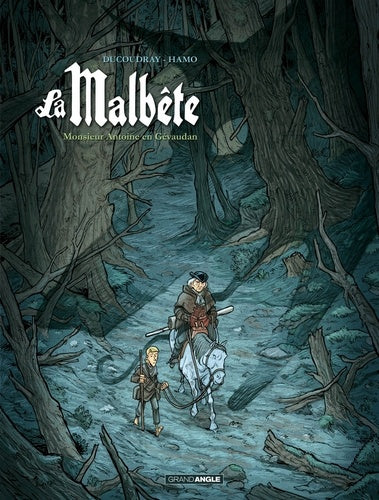 La Malbête - vol. 01/2: Monsieur Antoine en Gévaudan
