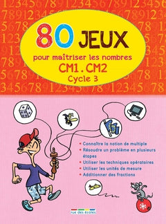 80 jeux pour maîtriser les nombres (cycle 3) CM1/CM2