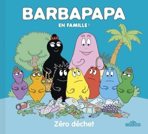 Barbapapa – En famille ! – Zéro déchet