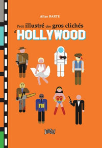 Petit illustré des gros clichés d'Hollywood