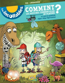 Les incollables: Comment les mouches tiennent-elles au plafond ? Et autres questions super mega importantes !