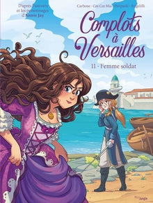 Complots à Versailles - Tome 11 La femme soldat