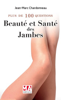 Plus 100 questions sur santé et beauté des jambes
