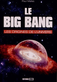 Le big bang: Les origines de l'univers