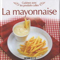 cuisinez avec les produits cultes - la mayonnaise (0)