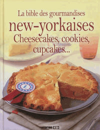 BIBLE DES GOURMANDISES NEW-YORKAISES - CUPCAKES, COOKIES...