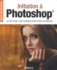 initiation a photoshop - 44 pas a pas, des conseils* (0)