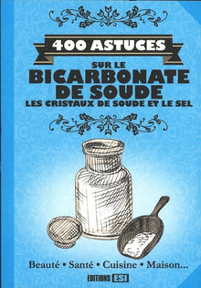 400 astuces sur le bicarbonate de soude, les cristaux de soude et le vinaigre blanc