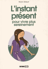 Instant présent pour vivre plus sereinement